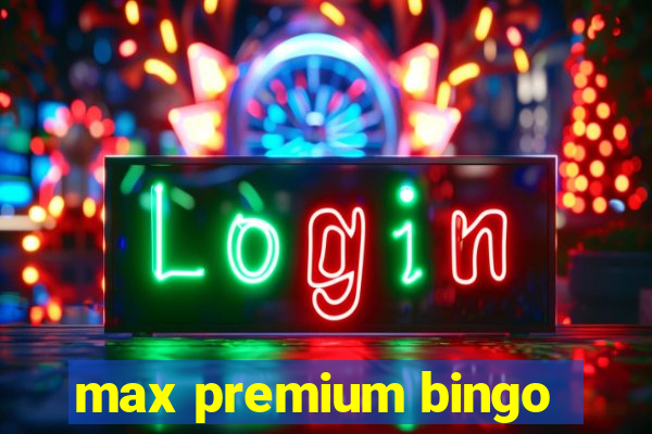 max premium bingo